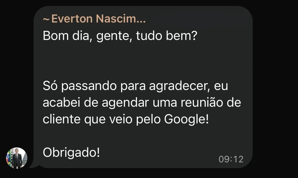 Print do WhatsApp de Everton Nascimento: bom dia, gente, tudo bem? Só passando para agradecer, eu acabei de agendar uma reunião de cliente que veio pelo Google! Obrigado!